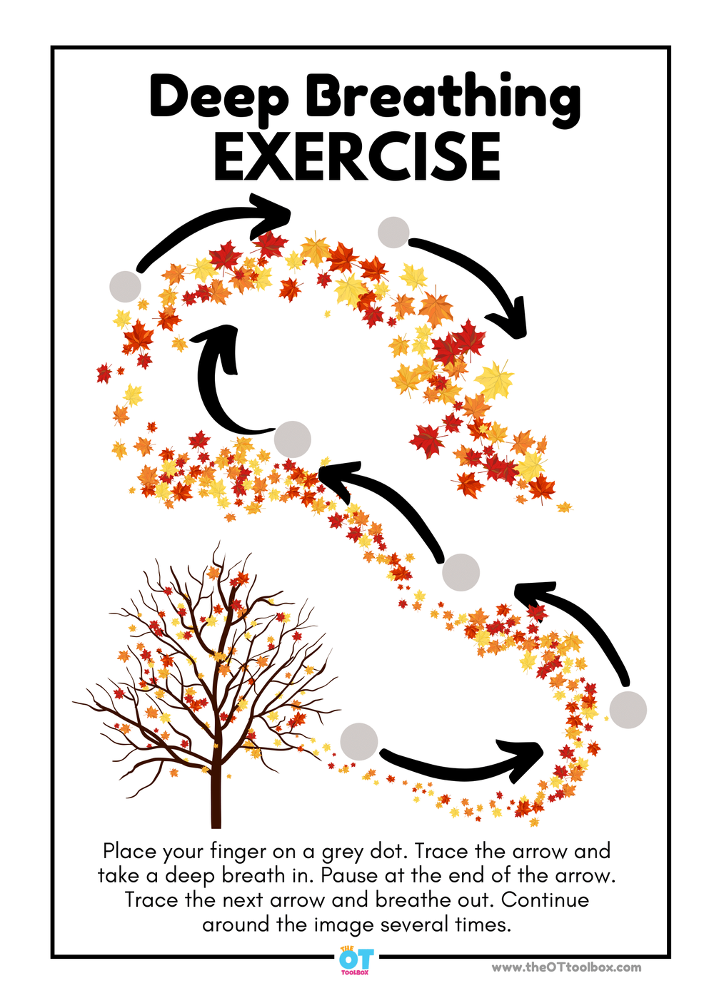 Deep Breathing-Exercise-Fall-1.png "Deep Breathing Exercise. Place your finger on a grey dot. Trace the arrow and take a deep breath in. Pause at the end of the arrow. Trace the next arrow and breathe out. Continue around the image several times. www.theOTtoolbox.com." The image shows autumn leaves coming off a tree in a path. Along this path are five grey dots with black arrows leading from one to the next.