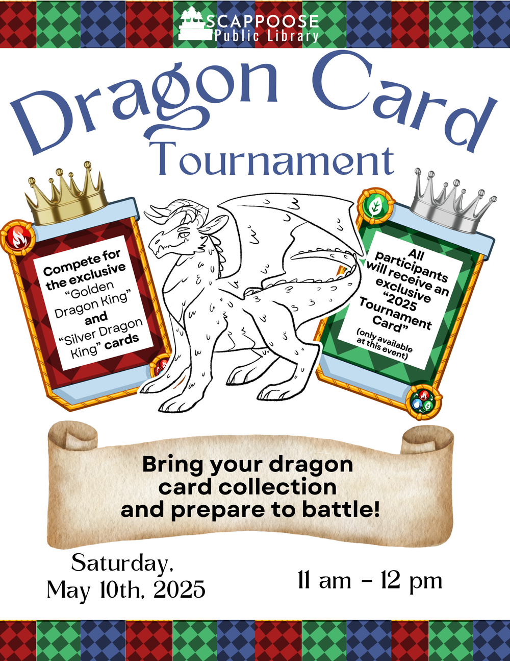 Scappoose Public Library Dragon Card Tournament. Compete for the exclusive Golden Dragon King and Silver Dragon King cards. All participants will receive an exclusive 2025 Tournament Card (only available at this event). Bring your dragon card collection and prepare to battle! Saturday, May 10th, 2025, 11 AM–12 PM.