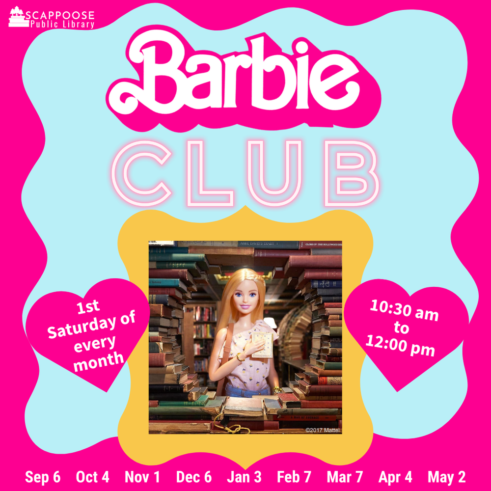Barbie Club 2025.png Scappoose Public Library Barbie Club. 1st Saturday of every month. 10:30 AM to 12:00 PM. September 6, October 4, November 1m December 6, January 3, February 7, March 7, April 4, May 2.