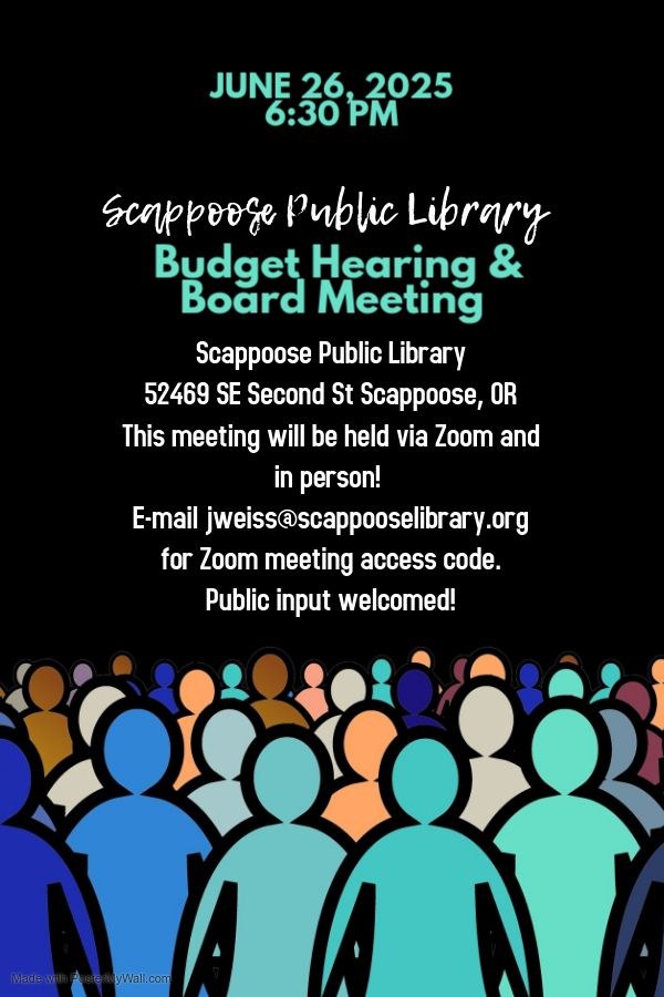 Board budget hearing poster 6-26-25.jpg June 26, 2025 6:30 PM. Scappoose Public Library Budget Hearing and Board Meeting. Scappoose Public Library 52469 SE Second St Scappoose, OR. This meeting will be held via Zoom and in person! E-mail jweiss@scapposelibrary.org for Zoom meeting access code. Public input welcomed!