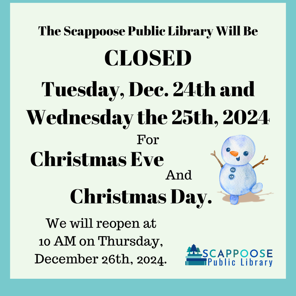 Christmas 2024.png The Scappoose Public Library will be closed Tuesday, Dec. 24th and Wednesday the 25th, 2024 for Christmas Eve and Christmas Day. We will reopen at 10 AM on Thursday, December 26th, 2024.