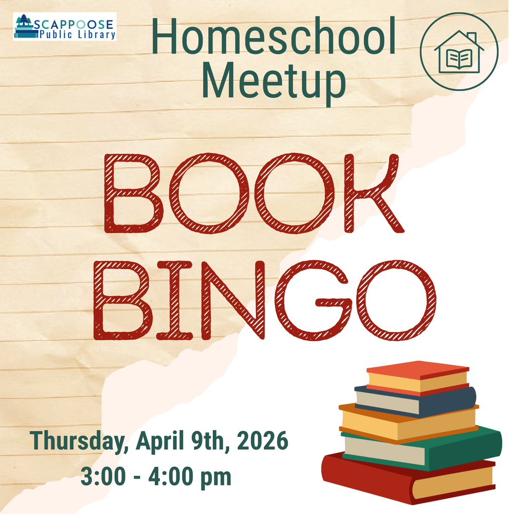 Scappoose Public Library Homeschool Meetup: Book Bingo. Thursday, April 9th, 2026, 3:00–4:00 PM.