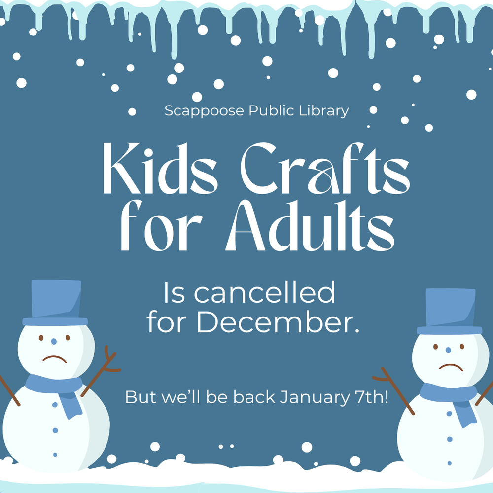 Kids' Crafts for Adults Cancelled 20241202.png Scappoose Public Library Kids Crafts for Adults is cancelled for December. But we'll be back January 7th!