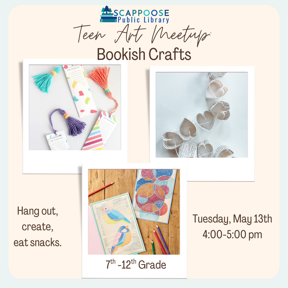 May 2025 Teen Art Meetup.png Scappoose Public Library Teen Art Meetup: Bookish Crafts. Hang out, create, eat snacks. 7th–12th Grade. Tuesday, May 13th, 4:00–5:00 PM.