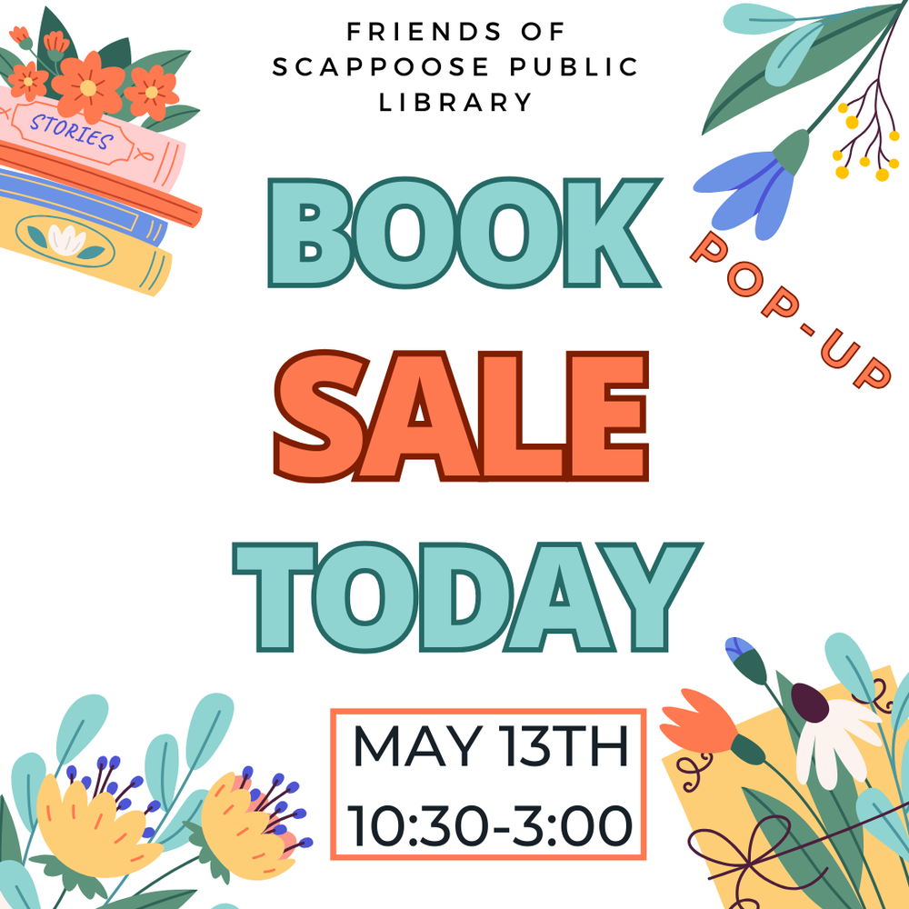 Pop Up Book Sale 5.13.25.png Friends of Scappoose Public Library Pop-Up Book Sale Today, May 13th, 10:30–3:00.