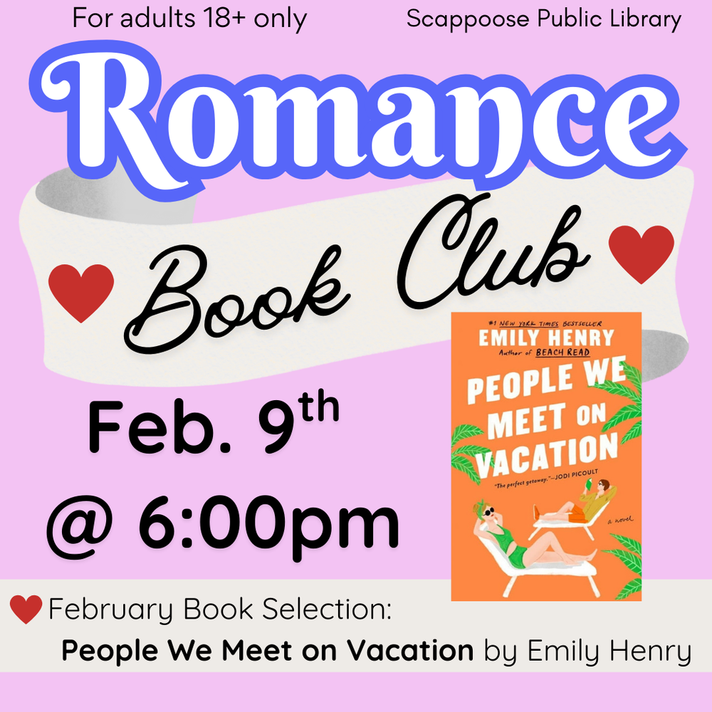 Romance BC Meeting 202602.png For adults 18+ only. Scappoose Public Library Romance Book Club, Feb. 9th at 6:00 PM. February Book Selection: People We Meet on Vacation by Emily Henry.
