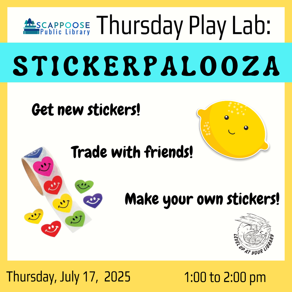 Stickerpalooza SRP 2025.png Scappoose Public Library Thursday Play Lab: Stickerpalooza. Get new stickers! Trade with friends! Make your own stickers! Thursday, July 17, 2025, 1:00 to 2:00 PM. Level up at your library. Includes a photo of a roll of smiley heart stickers, as well as clip art of a smiling lemon.