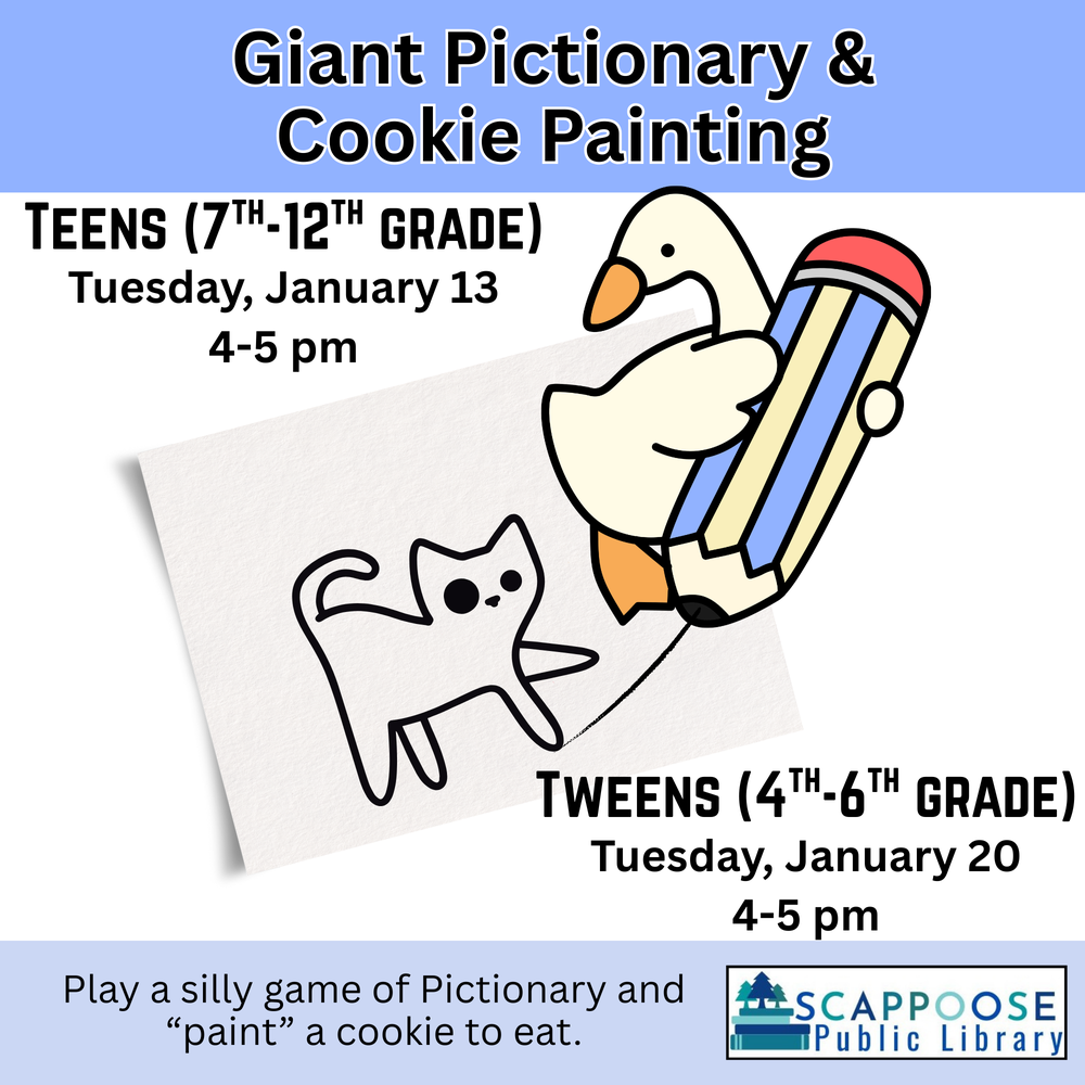 teen tween january 2026 pictonary cookie.png Giant Pictionary and Cookie Painting. Teens (7th–12th Grade): Tuesday, January 13, 4–5 PM. Tweens (4th–6th Grade): Tuesday, January 20, 4–5 PM. Play a silly game of Pictionary and "paint" a cookie to eat. Scappoose Public Library.