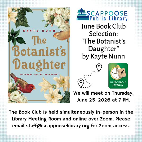 Scappoose Public Library June Book Club Selection: The Botanist's Daughter by Kayte Nunn. We will meet on Thursday, June 25, 2026 at 7 PM. The Book Club is held simultaneously in-person in the Library Meeting Room and online over Zoom. Please email staff@scappooselibrary.org for Zoom access. Icons on the flyer indicate the book is historical fiction and deals with traveling.