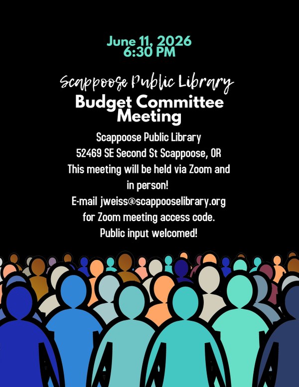 Budget Committee meeting graphic June 11.jpg June 11, 2026 Scappoose Public Library Budget Committee Meeting. Scappoose Public Library, 52469 SE Second St Scappoose, OR. This meeting will be held via Zoom and in person! E-mail jweiss@scappooselibrary.org for Zoom meeting access code. Public input welcomed!