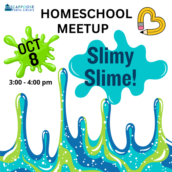 Homeschool 2026 10.png Scappoose Public Library Homeschool Meetup. Oct 8, 3:00–4:00 PM: Slimy Slime!