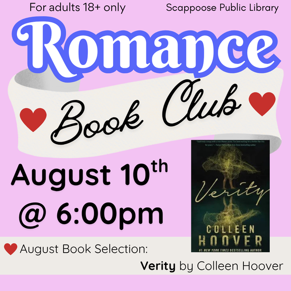 For adults 18+ only. Scappoose Public Library Romance Book Club, August 10th @ 6:00 PM. August Book Selection: Verity by Colleen Hoover.