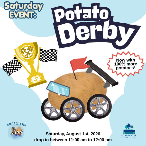 SRP 2026 Potato Derby.png Saturday Event: Potato Derby. Now with 100% more potatoes! Saturday, August 1st, 2026, drop in between 11:00 AM to 12:00 PM. Plant A Seed, Read. Scappoose Public Library. A computer collage of a potato turned into a racecar with the attachments of accessories.
