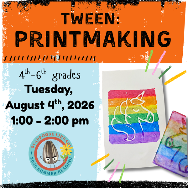 Tween: Printmaking. 4th–6th grades. Tuesday, August 4th, 2026, 1:00 – 2:00 PM. Scappoose Library, 2026 Summer Reading.