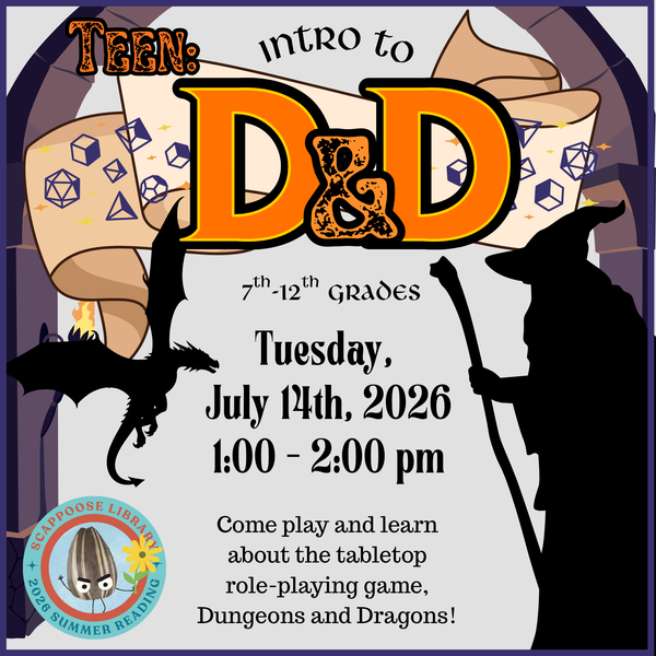 SRP 2026 Teen D&D.png Teen: Intro to D&D. 7th–12th grades. Tuesday, July 14th, 2026, 1:00–2:00 PM. Come play and learn about the tabletop role-playing game, Dungeons and Dragons! Scappoose Library 2026 Summer Reading.